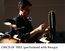 Child of Tree (performed during Renga)